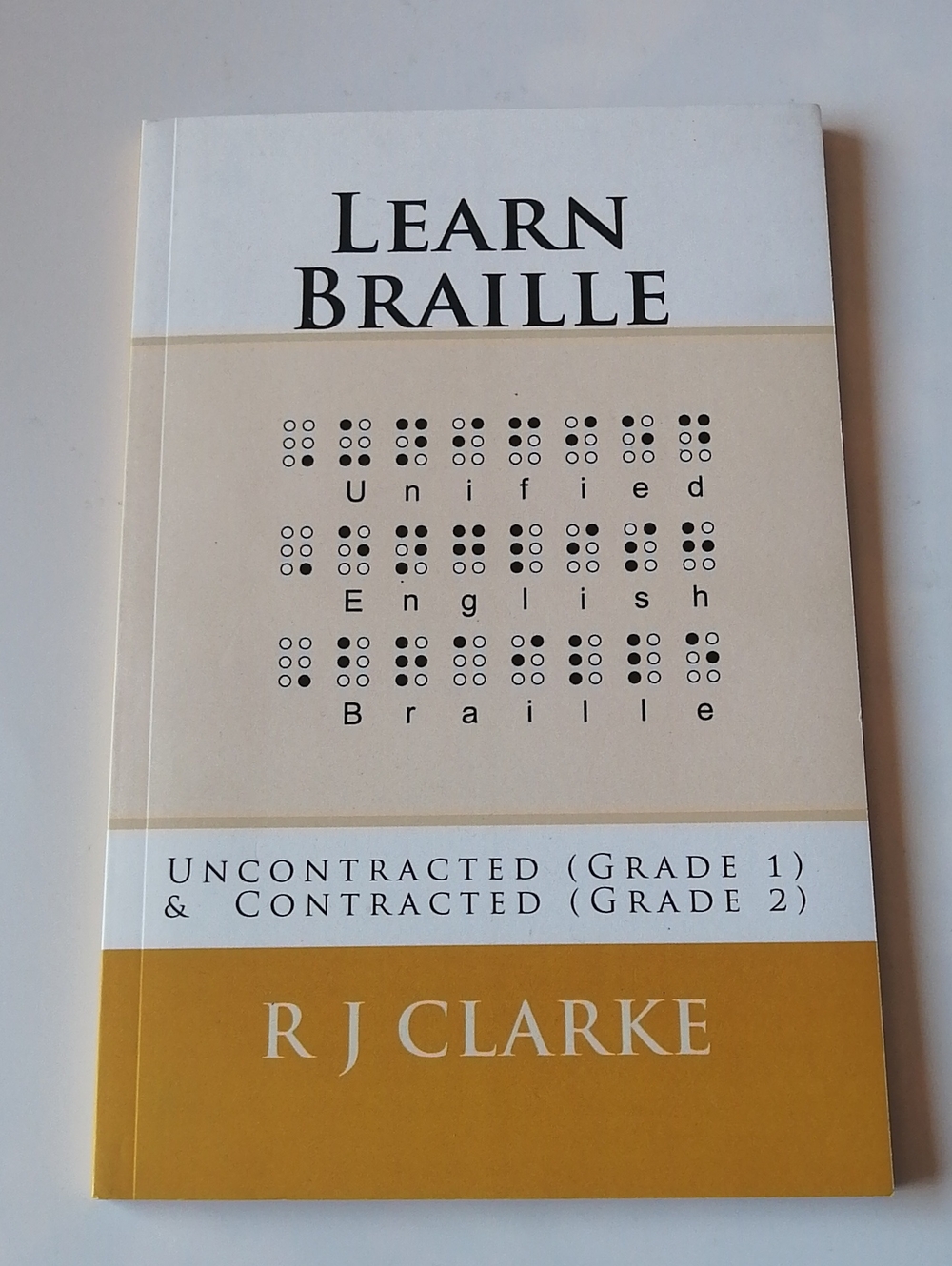 Learn Braille by R J Clarke Uncontracted and Contracted